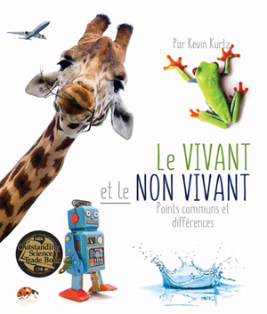 Le Vivant Et Le Non Vivant Points Communs Et Différences (Living Things and Nonliving Things: A Compare and Contrast Book in French) by Kevin Kurtz