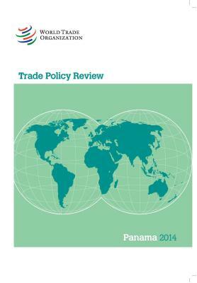 Trade Policy Review: Panama 2014 by World Tourism Organization