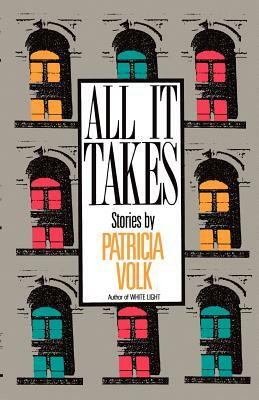 All It Takes by Patricia Volk