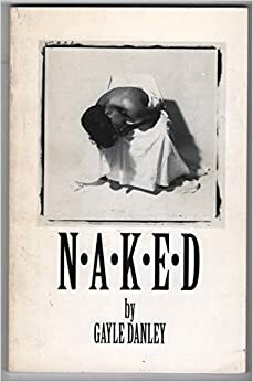 NAKED: Poems That Uncover My Soul by Gayle Danley