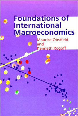 Foundations of International Macroeconomics by Kenneth Rogoff, Maurice Obstfeld