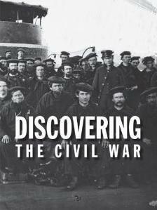 Discovering the Civil War by Jennifer N. Johnson, Bruce I. Bustard, The National Archives Experience's "Discovering the Civil War" Exhibition Team, Darlene McClurkin, William J. Sandoval, Kenneth Kato, Tom Wheeler, Budge Weidman, David S. Ferriero, Michael Hussey, Joel Walker, Ken Burns