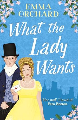 What the Lady Wants by Emma Orchard