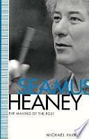 Seamus Heaney: The Making of the Poet by Michael Parker