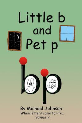 Little b and Pet p by Michael A. Johnson