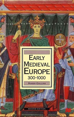 Early Medieval Europe, 300-1000, Second Edition (History of Europe by Roger Collins