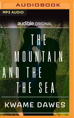 The Mountain and the Sea by Kwame Dawes