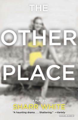 The Other Place: Broadway Edition by Sharr White
