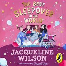 The Best Sleepover in the World by Jacqueline Wilson