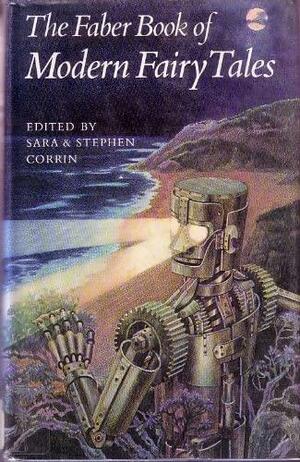 The Faber Book of Modern Fairy Tales by Ted Hughes, Philippa Pearce, James Thurber, Stephen Corrin, Sara Corrin, Joan Aiken, Walter de la Mare