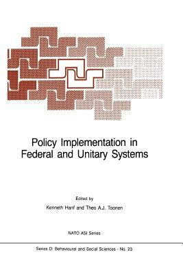 Policy Implementation in Federal and Unitary Systems: Questions of Analysis and Design by 