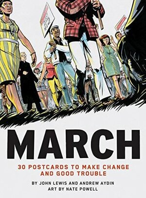 March: 30 Postcards to Make Change and Good Trouble by Nate Powell, John Lewis, Andrew Aydin