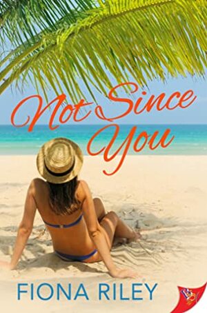 Not Since You by Fiona Riley