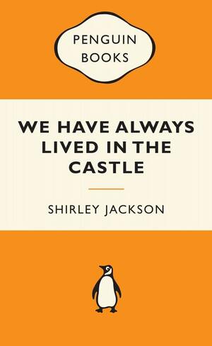 We Have Always Lived in the Castle by Shirley Jackson