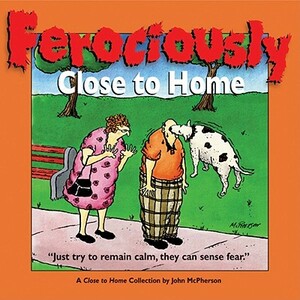 Ferociously Close to Home: A Close to Home Collection by Eric Zweig, John McPherson