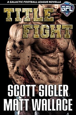 Title Fight by Matt Wallace, Scott Sigler