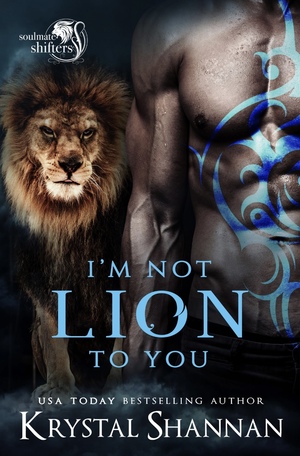 I'm Not Lion To You by Krystal Shannan