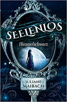 Seelenlos: Himmelschwarz (Seelenlos #2) by Juliane Maibach