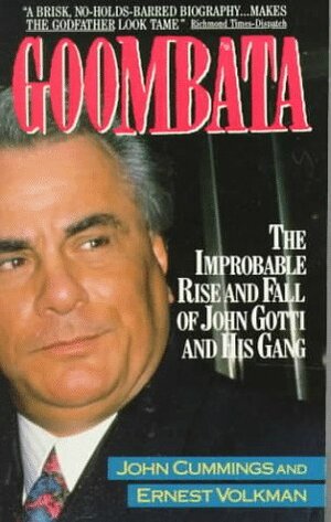 Goombata: The Improbable Rise and Fall of John Gotti and His Gang by John Cummings, Ernest Volkman