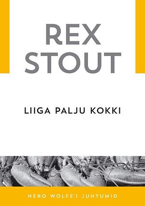 Liiga palju kokki by Rex Stout