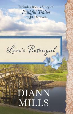 Love's Betrayal by Jill Stengl, DiAnn Mills