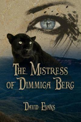 The Mistress of Dimmiga Berg: An Urban Fantasy by David Evans