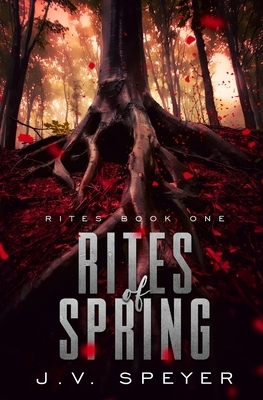 Rites of Spring by J. V. Speyer