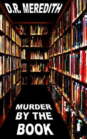Murder by the Book by D.R. Meredith
