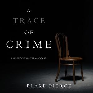 A Trace of Crime by Blake Pierce