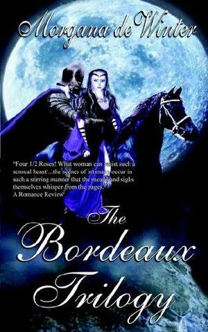 The Bordeaux Trilogy by Morgana de Winter