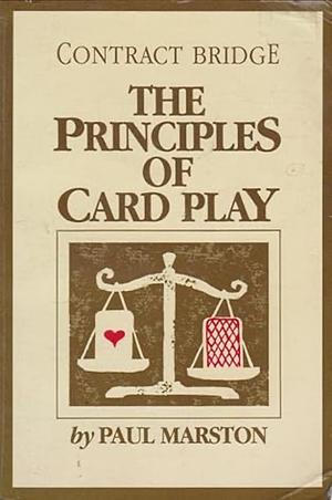 Contract Bridge: The Principles of Card Play by Paul Marston