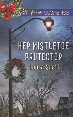 Her Mistletoe Protector by Laura Scott