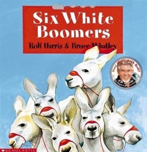 Six White Boomers by Rolf Harris, Bruce Whatley