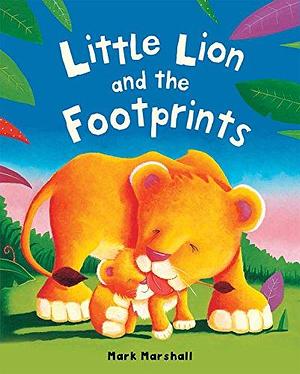 Little Lion and the Footprints by Mark Marshall, Mark Marshall