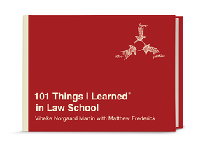 101 Things I Learned(r) in Law School by Matthew Frederick, Vibeke Norgaard Martin