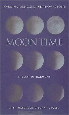 Moon Time: The Art of Harmony with Nature & Lunar Cycles by Thomas Poppe, Johanna Paungger