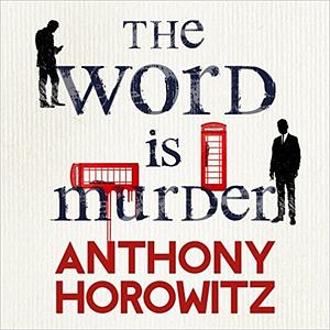 The Word Is Murder by Anthony Horowitz