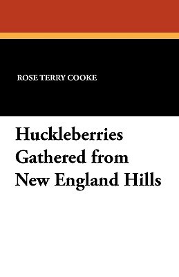 Huckleberries Gathered from New England Hills by Rose Terry Cooke
