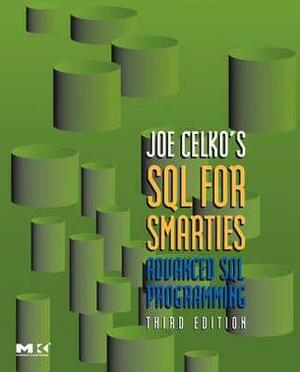 Joe Celko's SQL for Smarties: Advanced SQL Programming by Joe Celko