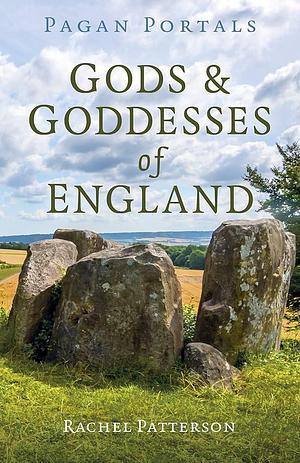 Pagan Portals - Gods & Goddesses of England by Rachel Patterson, Rachel Patterson