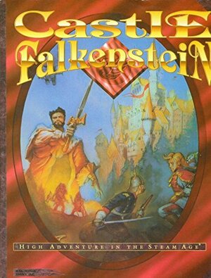 Castle Falkenstein - High Adventure in the Steam Age by Michael Alyn Pondsmith, William C. Eaken