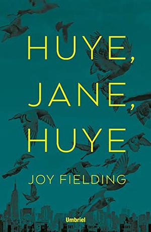 ¡Huye, Jane, huye! by Joy Fielding