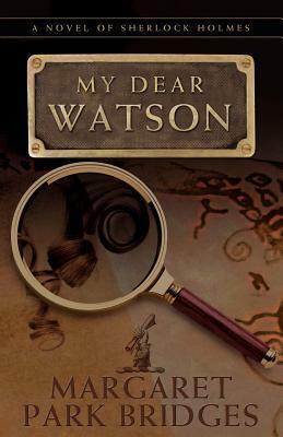 My Dear Watson by Margaret Park Bridges