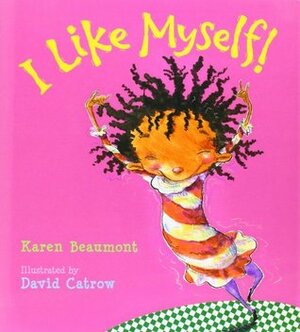 I Like Myself! by Karen Beaumont, David Catrow