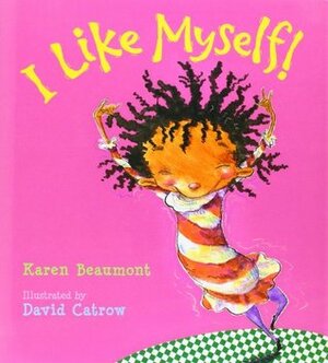 I Like Myself! by David Catrow, Karen Beaumont