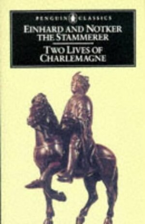 Two Lives of Charlemagne by Lewis Thorpe, Notker the Stammerer, Einhard