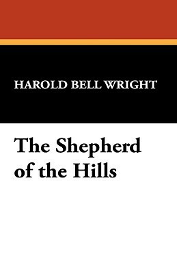 The Shepherd of the Hills by Harold Bell Wright