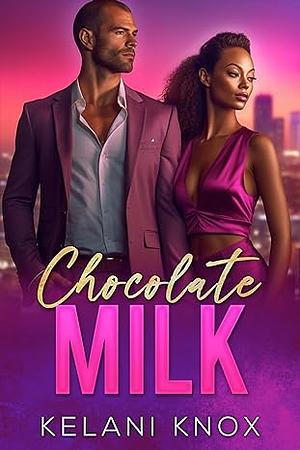 Chocolate Milk: A BWWM Romance by Kelani Knox