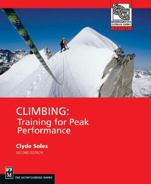 Climbing: Training for Peak Performance by Clyde Soles