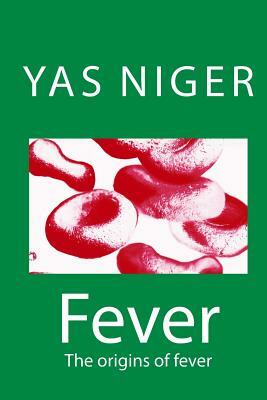 Fever: The origins of fever by Yas Niger